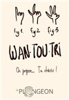 Wan Tou Tri : on propose... tu choisis ! - Improvi'bar