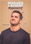 Hugues Lavigne dans Hyperactif - L'Embarcadère