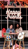 Happy friends - Le petit Theatre de Valbonne