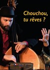 Chouchou, tu rêves ? - Comédie Nation