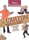 Le Carton - Théâtre des Salinières