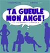 Ta gueule mon ange ! - Espace Jacques Villeret