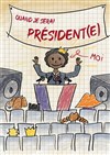 Quand je serai président(e) - Espace Magnan