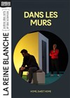 Dans les murs - La Reine Blanche