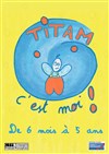 Titam c'est moi ! - Théâtre de la Plume