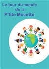 Le Tour du monde de la p'tite mouette - Comédie Nation