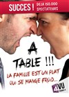 A table ! La famille est un plat qui se mange froid - Le Repaire de la Comédie