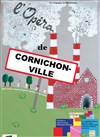 L'opéra de Cornichon ville - Pôle Culturel Jean Ferrat