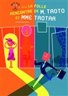 La folle rencontre de mr Troto et mme Trotar - Théâtre Armande Béjart