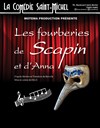 Les fourberies de Scapin et d'Anna - La Comédie Saint Michel - petite salle 