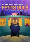 Le grand départ des petits Ducs - Café Théâtre Le 57