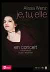 Alissa Wenz : Je, tu, elle - Théâtre l'Arrache-Coeur - salle Boris Vian