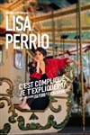 Lisa Perrio dans C'est compliqué, je t'expliquerai - Théâtre à l'Ouest de Lyon