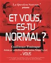 Et vous, es-tu normal ? - Théâtre Strapontin