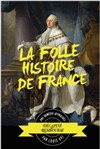 La folle histoire de France - Théâtre à l'Ouest de Lyon