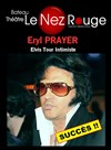 Eryl Prayer - Elvis Tour Intimiste - Le Nez Rouge