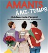 Amants à mi temps (adultère mode d'emploi) - Cui-Cui Théâtre