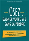 Osez gagner votre vie sans la perdre - Le Contrescarpe