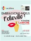 Embrassons-nous Folleville ! - Théâtre du Gouvernail