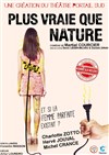 Plus vraie que nature - Comédie de Grenoble