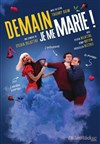 Demain je me marie - La Comédie de Lille