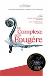 Le Complexe de la Fougère - Théâtre Au coin de la Lune