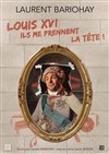 Louis XVI, ils me prennent la tête ! - Comédie de la Roseraie