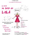 La voilà la voix de Lola - Théâtre Essaion