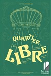 Quartier libre - Théâtre de Dix Heures