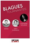 Blagues Tournantes - Théâtre Le Bout