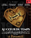 Au coeur du temps - Le Funambule Montmartre