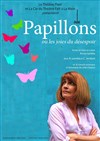 Papillons ou les joies du désespoir - Théâtre Pixel