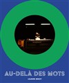 Au-delà des mots - Théâtre du Gai Savoir