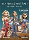 Ma femme veut pas - Familia Théâtre 