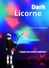 Dark Licorne - Théâtre de l'Observance - salle 1