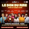 Le Don du Rire - Stand Up Comedy Show - Théâtre Mogador