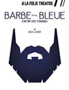 Barbe Bleue, espoir des femmes - À La Folie Théâtre - Grande Salle