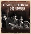 Ce soir, il pleuvra des étoiles - Vingtième Théâtre