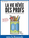 La vie rêvée des Profs - Théâtre La Boussole - grande salle