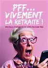 Pff... Vivement la retraite ! - Café Théatre Drôle de Scène