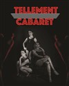 Tellement Cabaret - Les Rendez-vous d'ailleurs