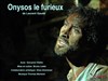 Onysos le furieux - Le Tremplin Théâtre - salle Molière