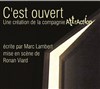 C'est ouvert - Théâtre La Jonquière