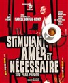 Stimulant, amer et nécessaire, solo para Paquita - Espace Magnan