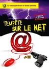 Tempête sur le Net - Théâtre du Chemin Vert