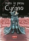 Dans la peau de Cyrano - Théâtre des Béliers Parisiens