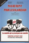 Pas de répit pour les blaireaux - Le Point Comédie