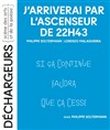 J'arriverai par l'ascenseur de 22h43 - Les Déchargeurs - Salle Vicky Messica