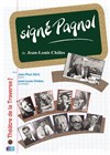 Signé Pagnol - Théâtre de la Traverse