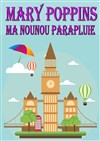 Mary Poppins, ma nounou parapluie - Salle Charlie Chaplin